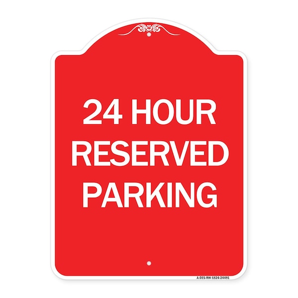 Signmission Designer Series Sign 24 Hour Reserved Parking, Red & White Aluminum Sign, 18" x 24", RW-1824-24491 A-DES-RW-1824-24491 - main